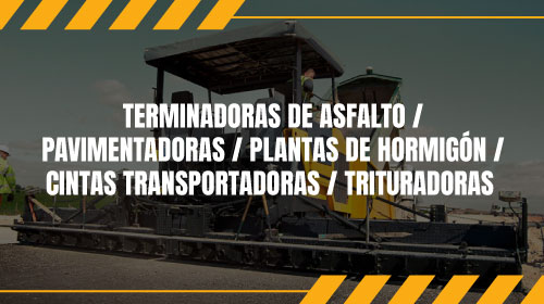 Terminadora de Asfalto/Pavimentadoras/Plantas de hormigón/Cintas Transportadoras/Trituradoras